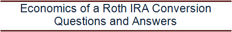 Economics of a Roth IRA Conversion questions and answers